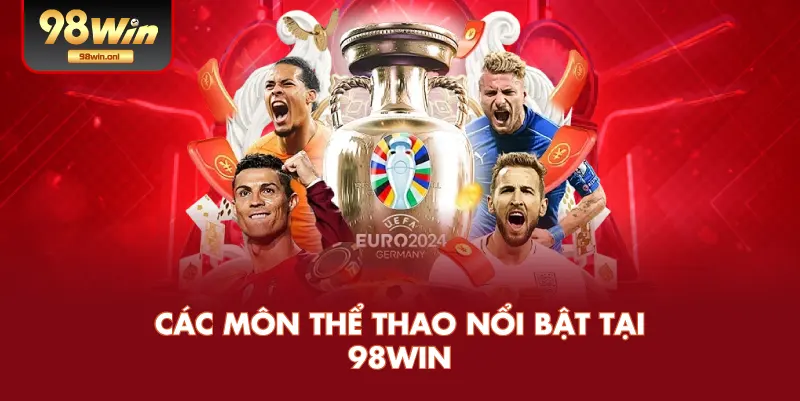 Các Môn Thể Thao Nổi Bật Tại 98WIN